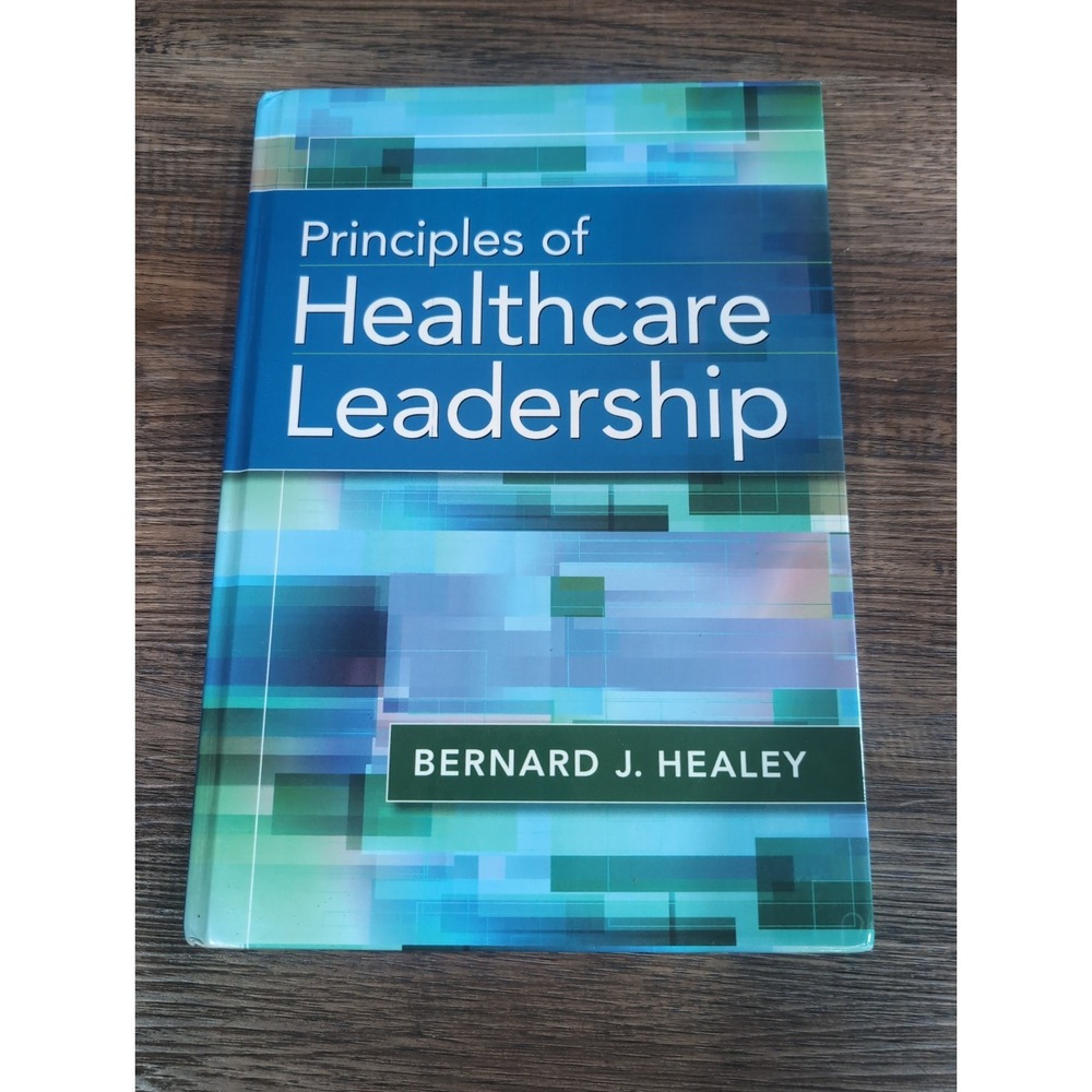 Principles of Healthcare Leadership by Bernard J Healey Hardcover 2018 Copyright